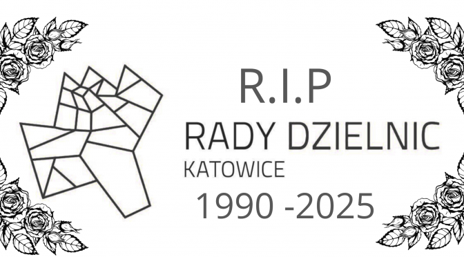 Dlaczego w Katowicach zlikwidowano Rady Dzielnic?